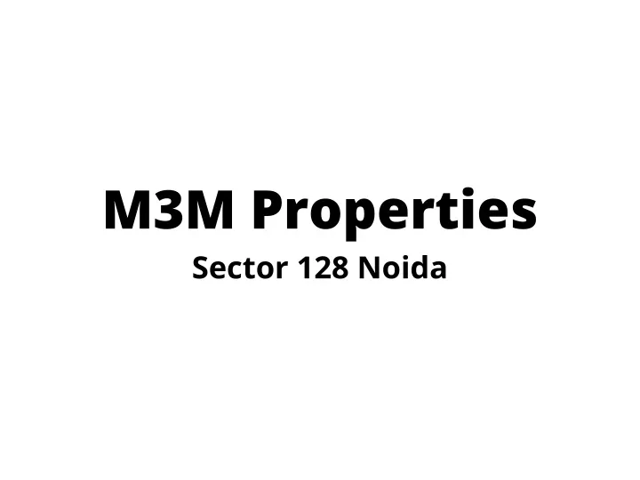 m3m properties sector 128 noida