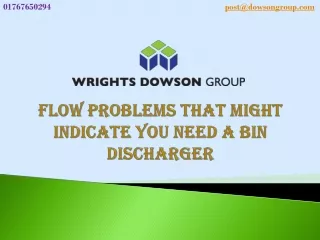 flow problems that might indicate you need a bin discharger