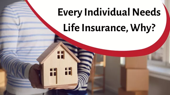 every individual needs life insurance why