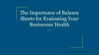 the importance of balance sheets for evaluating your businesses health