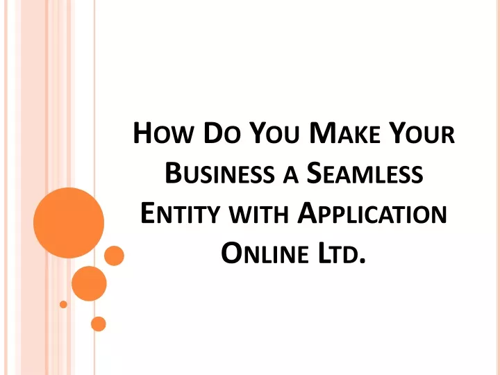 how do you make your business a seamless entity with application online ltd