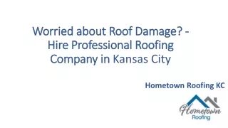 Worried about Roof Damage - Hire Professional Roofing Company in Kansas City