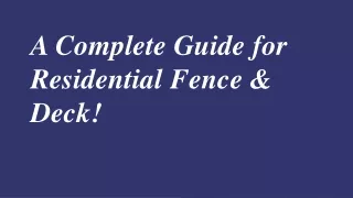 A Complete Guide for Residential Fence & Deck