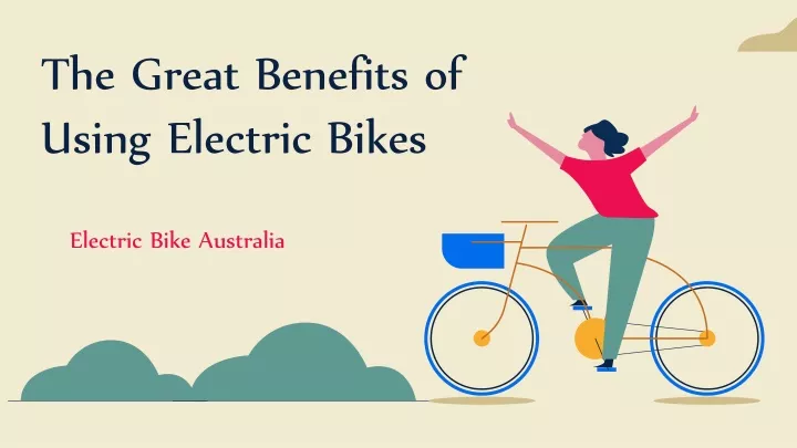 the great benefits of using electric bikes