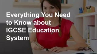 Everything You Need to Know about IGCSE Education System