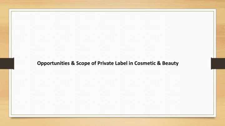 opportunities scope of private label in cosmetic