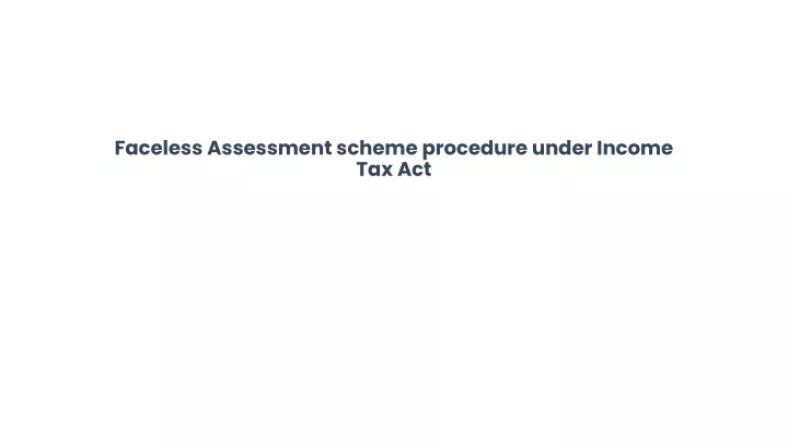 faceless assessment scheme procedure under income tax act