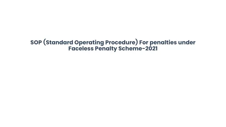 sop standard operating procedure for penalties under faceless penalty scheme 2021