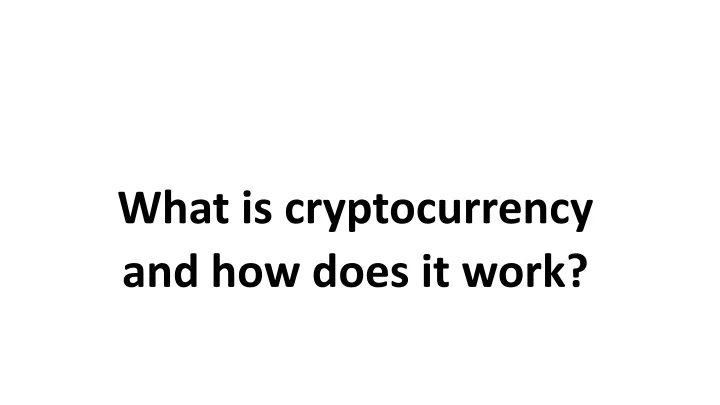 PPT - What Is Cryptocurrency And How Does It Work PowerPoint ...