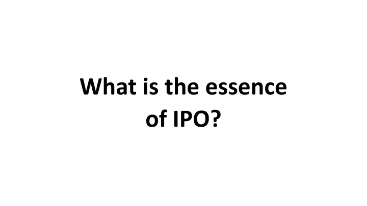 what is the essence of ipo