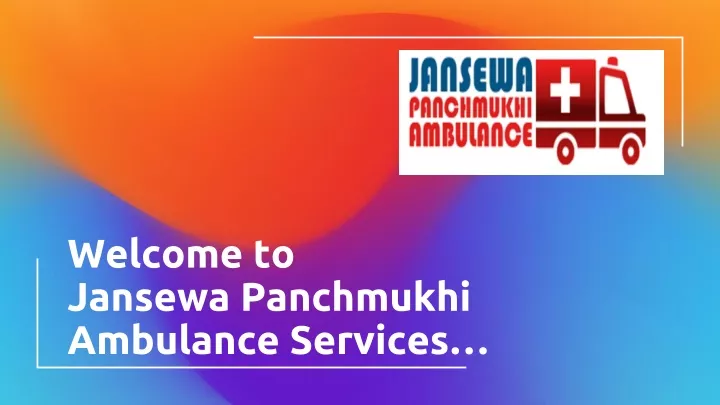 welcome to jansewa panchmukhi ambulance services
