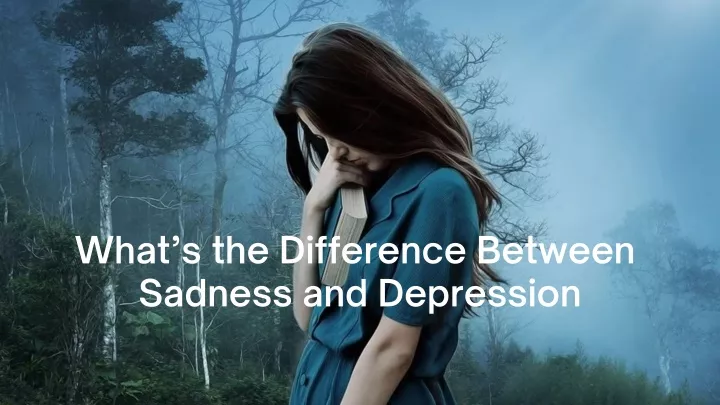what s the difference between sadness