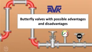 Butterfly valves with possible advantages and disadvantages