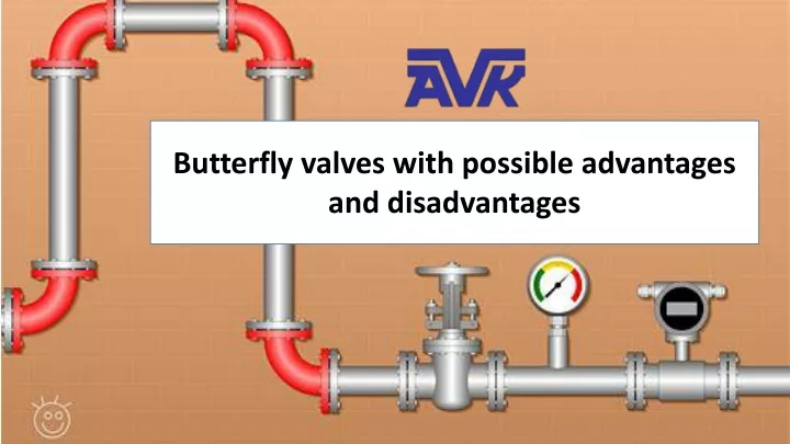 Ppt Butterfly Valves With Possible Advantages And Disadvantages Powerpoint Presentation Id