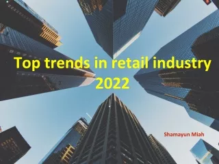 Top trends in retail industry 2022- Shamayun Miah