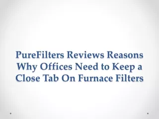 purefilters reviews reasons why offices need to keep a close tab on furnace filters