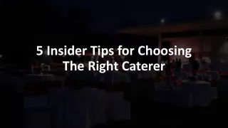 5 Insider Tips for Choosing The Right Caterer