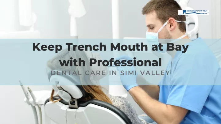 keep trench mouth at bay with professional