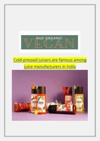 Cold-pressed juicers are famous among juice manufacturers in India