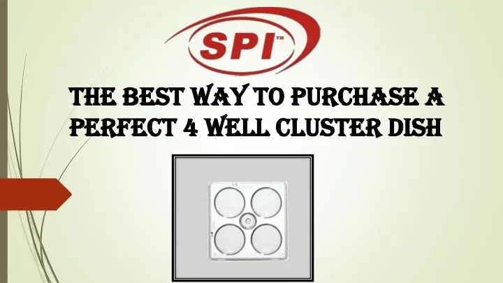 the best way to purchase a perfect 4 well cluster dish