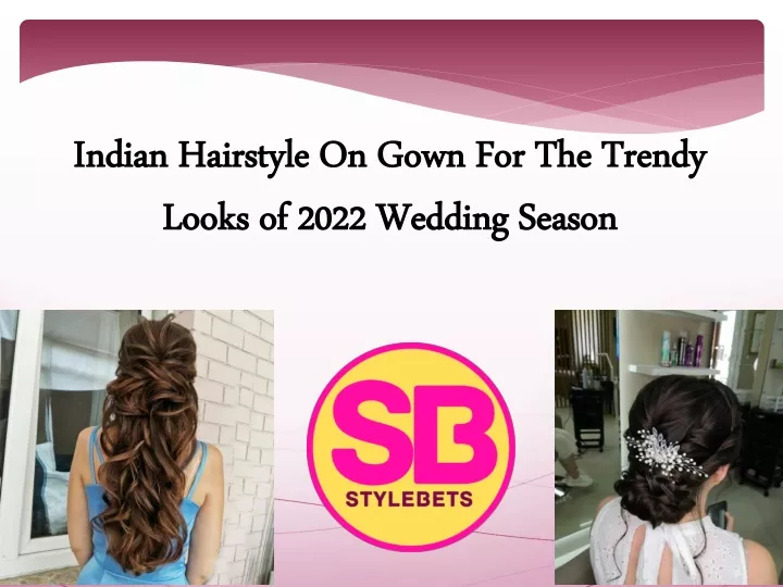 indian hairstyle on gown for the trendy looks