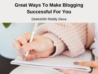 Deekshith Reddy Deva - Great Ways To Make Blogging Successful For You