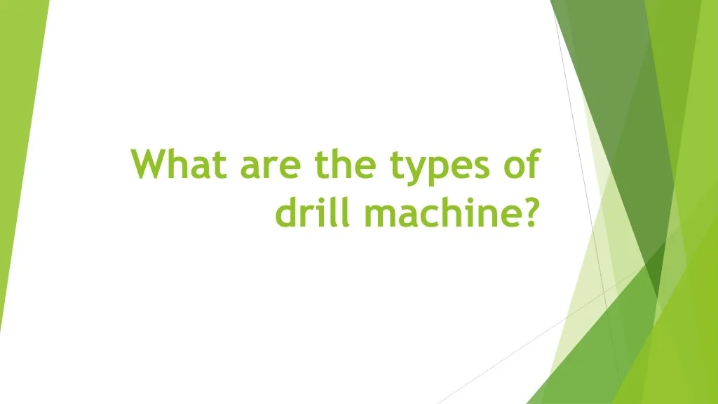 PPT - What are the types of drill machine PowerPoint Presentation, free ...