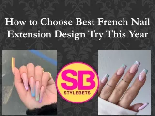 how to choose best french nail extension design