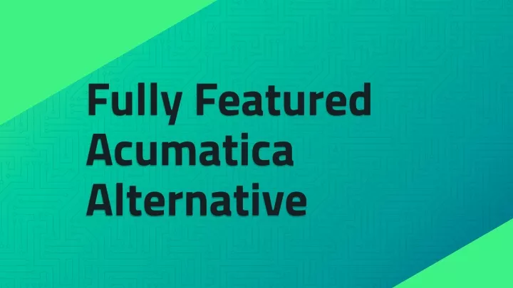 fully featured acumatica alternative