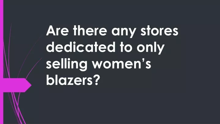 are there any stores dedicated to only selling women s blazers