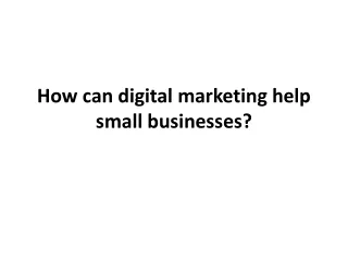 how can digital marketing help small businesses