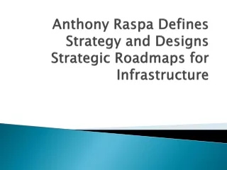 Anthony Raspa Defines Strategy and Designs Strategic Roadmaps for Infrastructure
