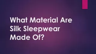 what material are silk sleepwear made of