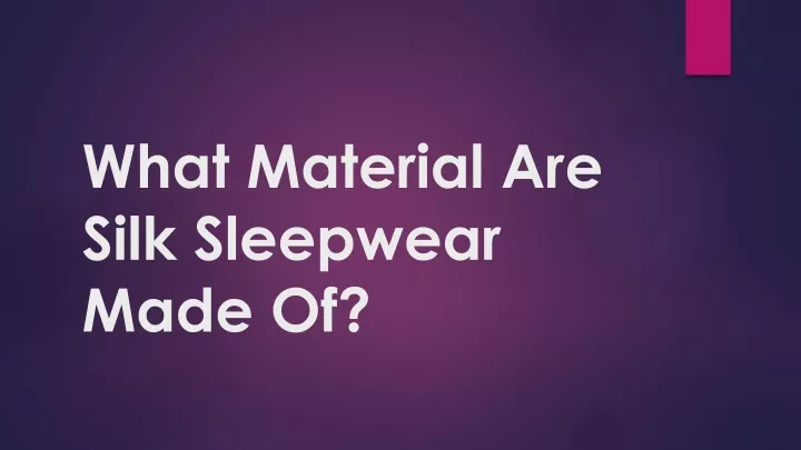 what material are silk sleepwear made of