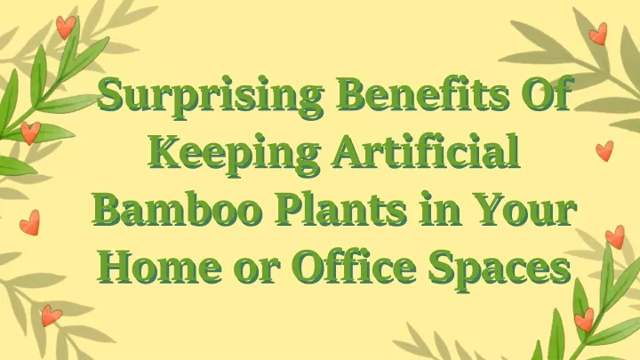 surprising benefits of keeping artificial bamboo plants in your home or office spaces