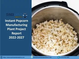 Instant Popcorn Manufacturing Plant Cost and Project Report PDF 2022-2027