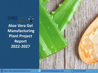 Aloe Vera Gel Manufacturing Plant Cost and Project Report PDF 2022-2027
