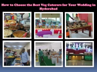How to Choose the Best Veg Caterers for Your Wedding in Hyderabad