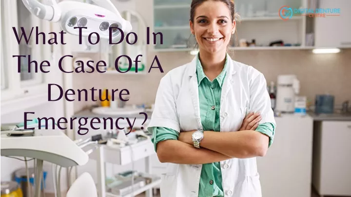 what to do in the case of a denture emergency