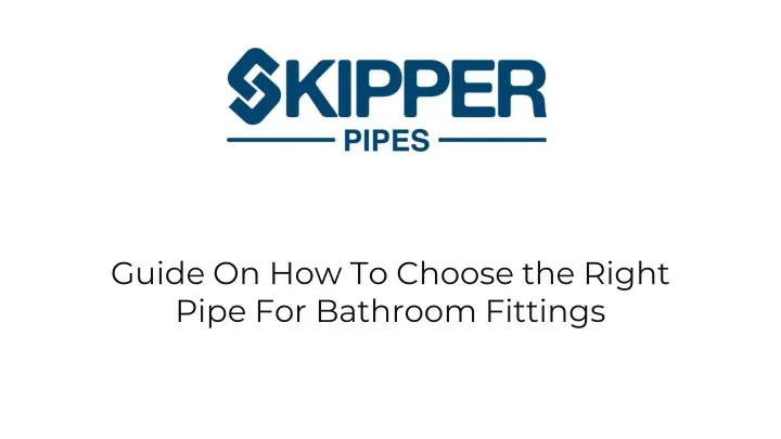 guide on how to choose the right pipe