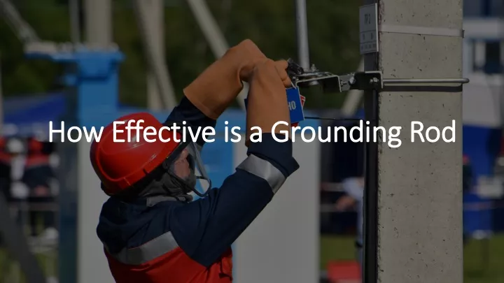 how effective is a grounding rod how effective