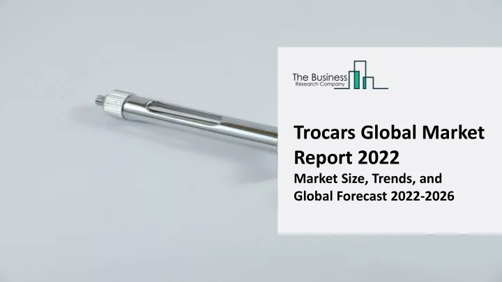 trocars global market report 2022 market size