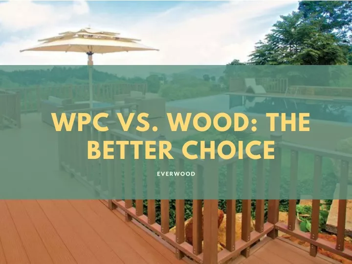 wpc vs wood the better choice