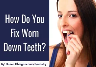 How Do You Fix Worn Down Teeth?