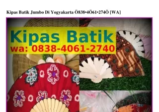 Kipas Batik Jumbo Di Yogyakarta 0838~4061~2740 {WA}
