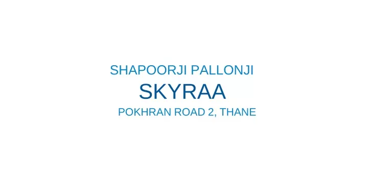 shapoorji pallonji skyraa pokhran road 2 thane