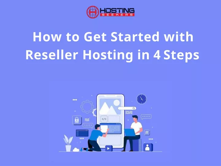 how to get started with reseller hosting in 4 steps