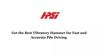 Get the Best Vibratory Hammer for fast and accurate Pile Driving