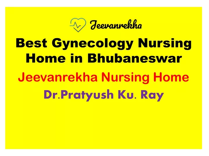 best gynecology nursing home in bhubaneswar jeevan r ekha nursing home dr pratyush ku ray