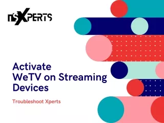 Activate WeTV on Streaming Devices - Troubleshoot Xperts